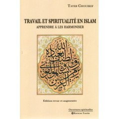 TRAVAIL ET SPIRITUALITÉ EN ISLAM - APPRENDRE À LES HARMONISER d'après TAYEB CHOUIREF