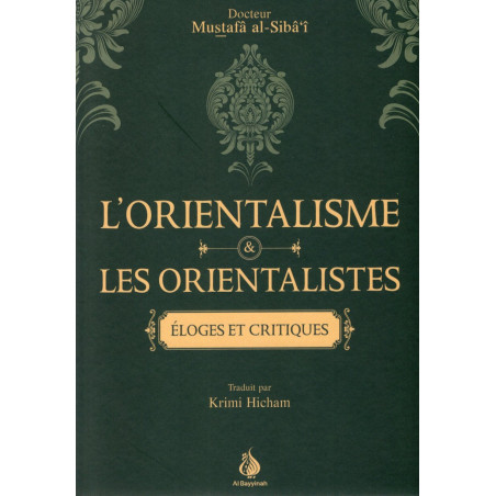 L'orientalisme et les orientalistes d'après Le Dr Mustafa Al-Sibai