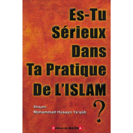 Es-tu sérieux dans ta pratique de l'Islam?