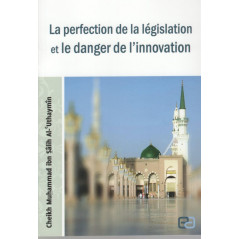 La perfection de la législation et le danger de l'innovation d'après Cheikh Muhammad ibn Sâlih Al-'Uthaymîn