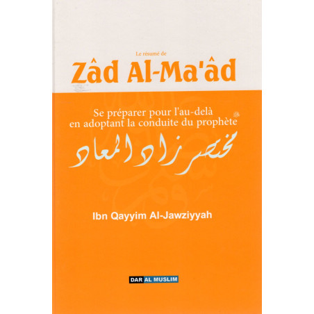 The summary of Zâd Al-Ma'âd by Ibn Qayyim Al-Jawziyyah