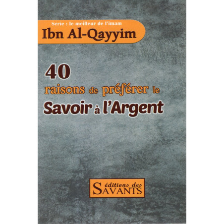 40 raisons de préférer le Savoir à l'Argent d'après Ibn Al-Qayyim