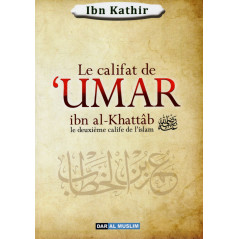 Le califat de UMAR ibn al-Khattâb : le deuxième calife de l'islam d'après Ibn Kathir