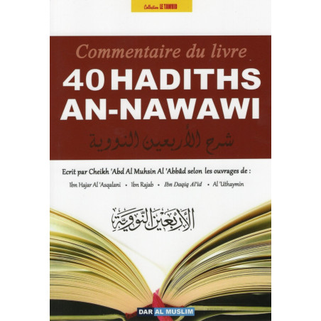 Commentary on the book 40 HADITHS AN-NAWAWI according to Sheikh 'Abd Al Muhsin Al 'Abbâd