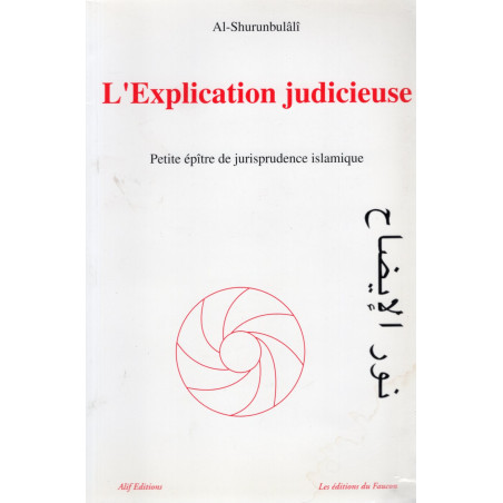 L'Explication judicieuse : Petite épître de jurisprudence islamique d'après Al-Shurunbulâlî