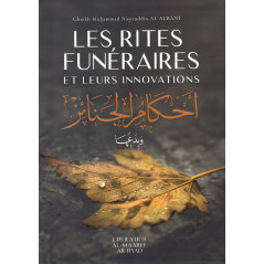 LES RITES FUNÉRAIRES  ET LEURS INNOVATIONS d'après Nasiruddin AL-ALBANI (revue et corriger) Editions 2023