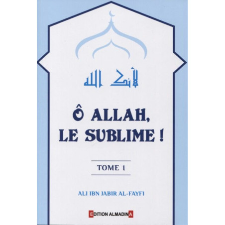 Ô Allah, Le Sublime! , d'Ali Ibn Jabir Al-Fayfi