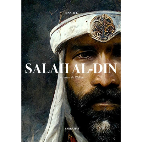 Salah Al-Din: Le Sultan de l'islam, de Renaud K.