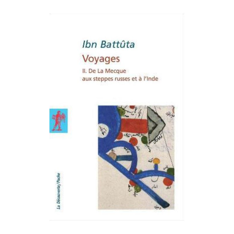 Ibn Battûta - Voyages II. De la Mecque aux steppes Russes et à l'Inde (Tome 2)