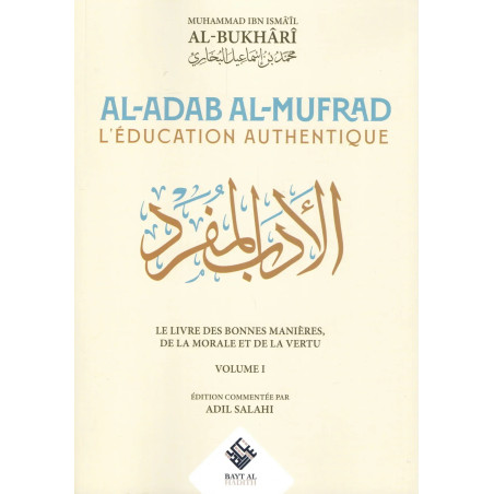 Al-Adab al-Mufrad (Authentic Education), by Al Bukhari (Volume 1/Frensh)