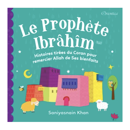 Le Prophète Ibrahim - Histoire tirée du Coran pour enfant