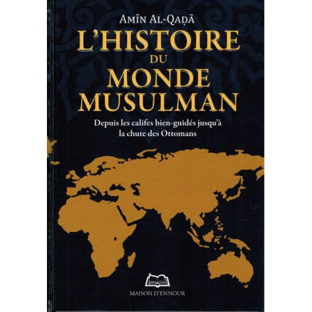 L’histoire du monde musulman - Depuis les califes bien-guidés jusqu'à la chute des Ottomans, de Amīn Al-Qaḍā
