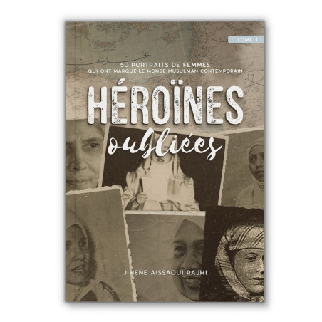 Forgotten heroines, by JIhene Aissaoui Rajhi (Volume 1)