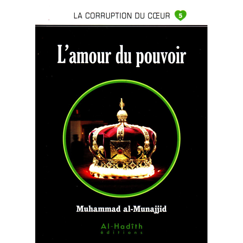 L'amour du pouvoir - Série la corruption du cœur- De Muhammad Salih al-Munajjid