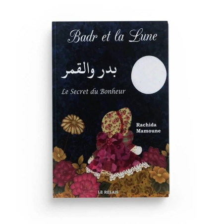 Badr et la lune - le secret du bonheur (Français/Arabe)