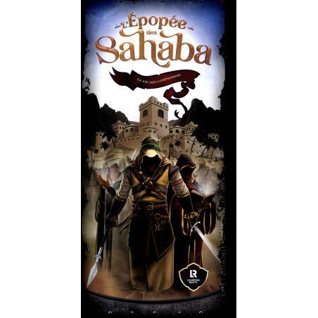 L'Epopée des Sahaba - La vie des Compagnons