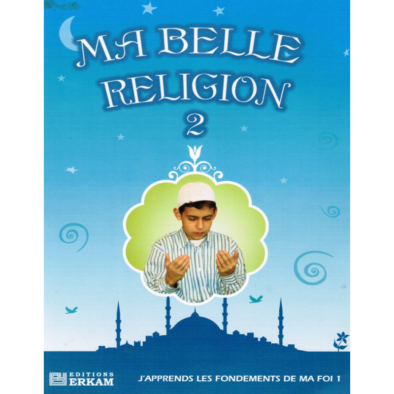 Ma belle Religion 2 - J'apprends les fondements de ma Foi (1)
