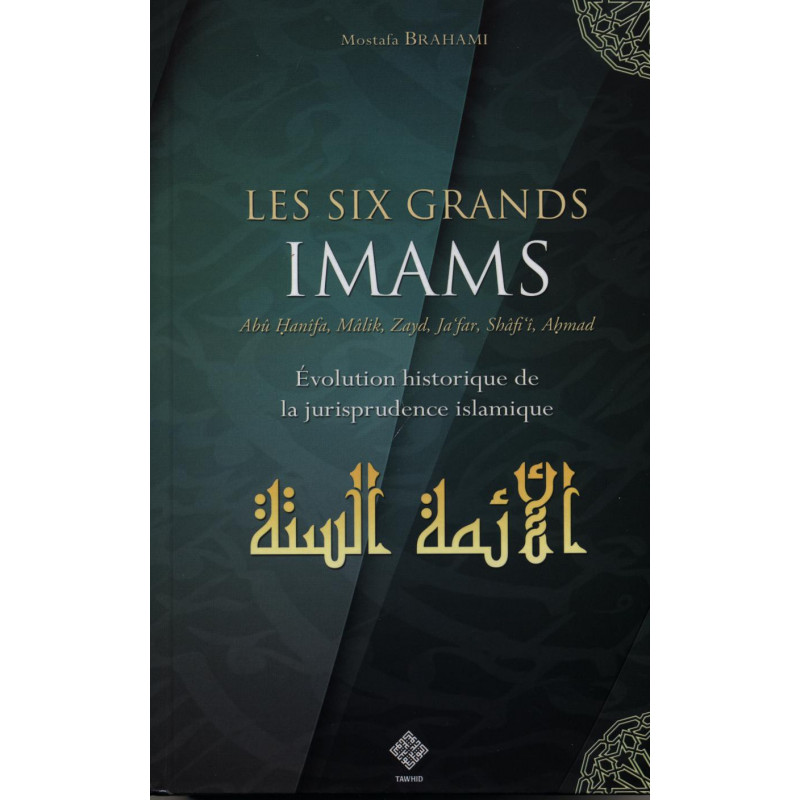 Les six grands imams : Abu Hanifa, Malik, Zayd, Ja'far, Shafi-i, Ahmad.
