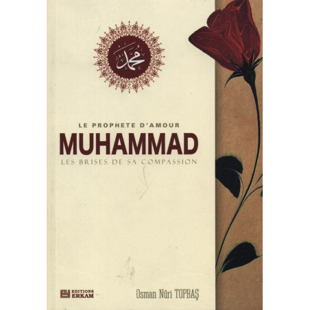 Le prophète d'amour Muhammad - Les brises de sa compassion