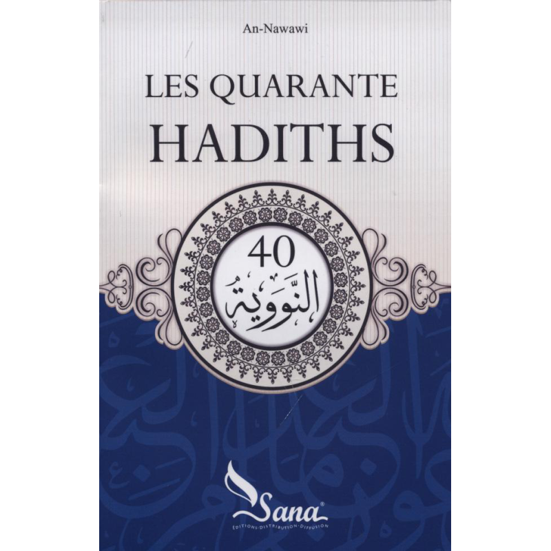 The forty hadiths of Imam An-Nawawi 1233-1277 (Arabic and translated into French)