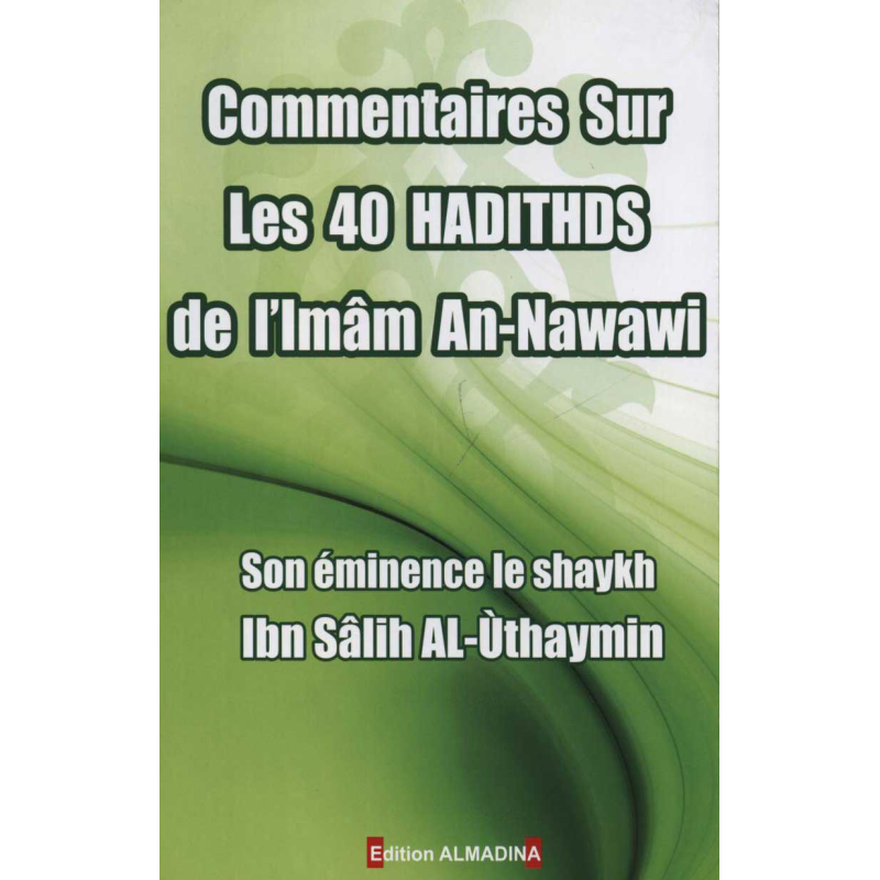 Commentary on the 40 hadiths of Imam An-Nawawi (from Al'Uthaymîn)