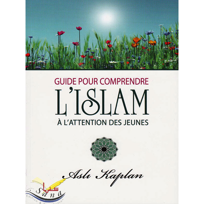 Guide pour comprendre l'islam à l'attention des jeunes - Asli Kaplan