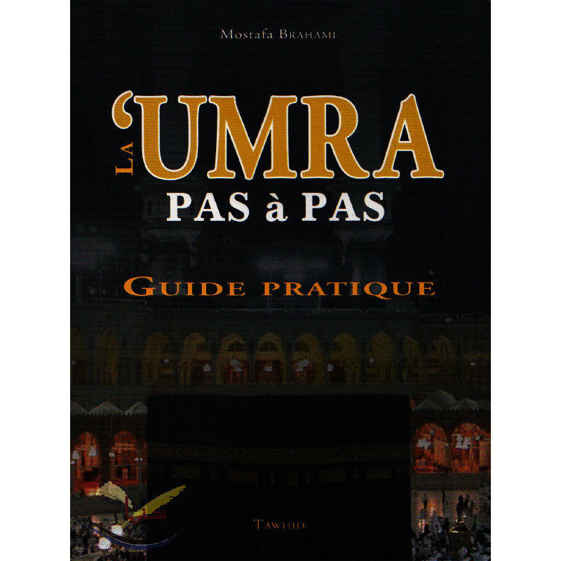 The umra. Step by step. Practical guide - Mostafa Brahami