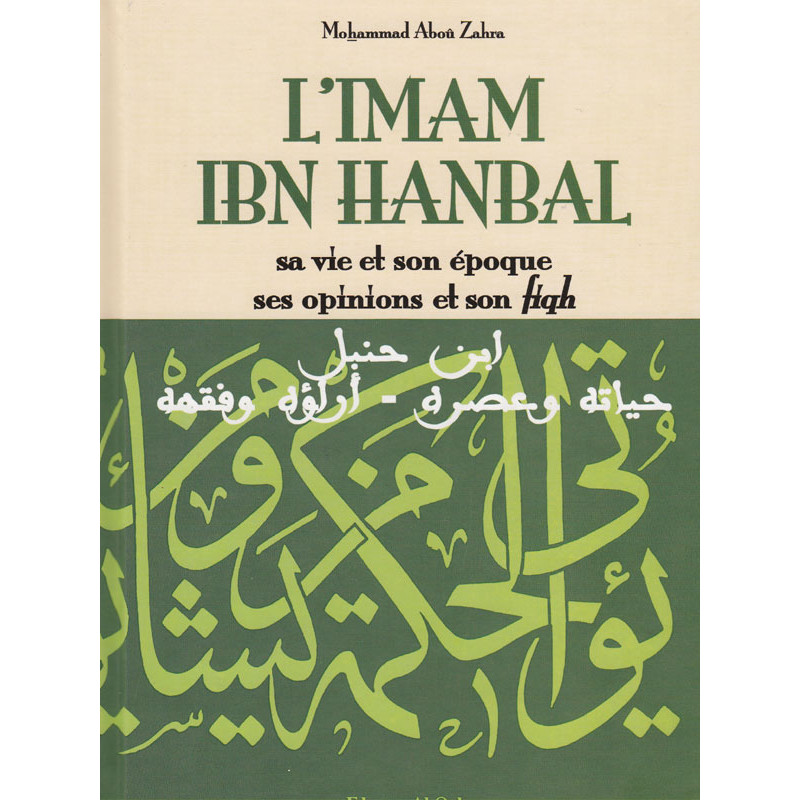 Imam ibn Hanbal, his life and times, opinions and fiqh