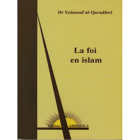 La Foi en Islam - d'après Yusuf Al-Quaradawi