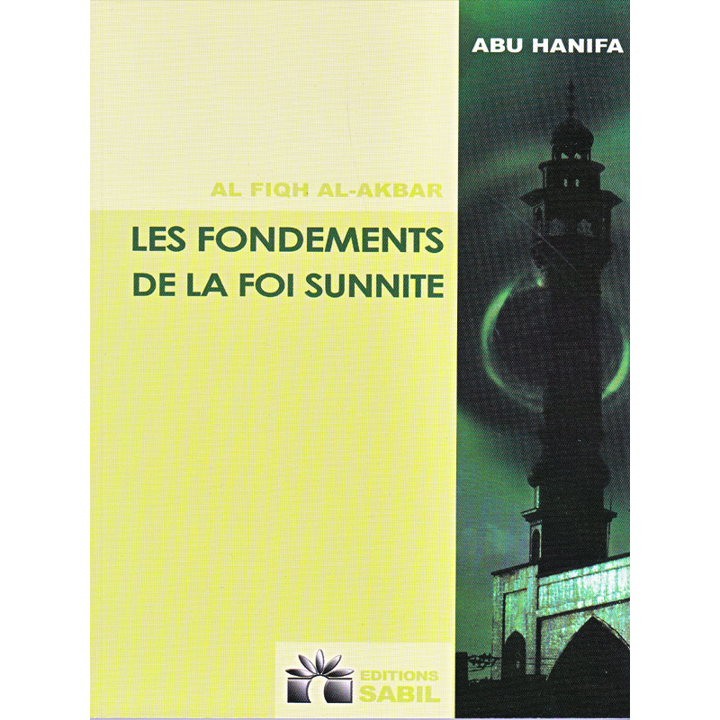 Les Fondements de la Foi Sunnite - AL-FIQH AL-AKBAR - d'après Al-imam Abu-Hanifa