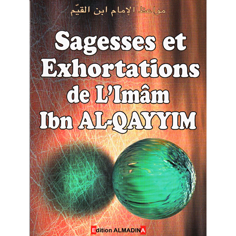 Wisdom and Exhortations from Imam Ibn Al-Qayym