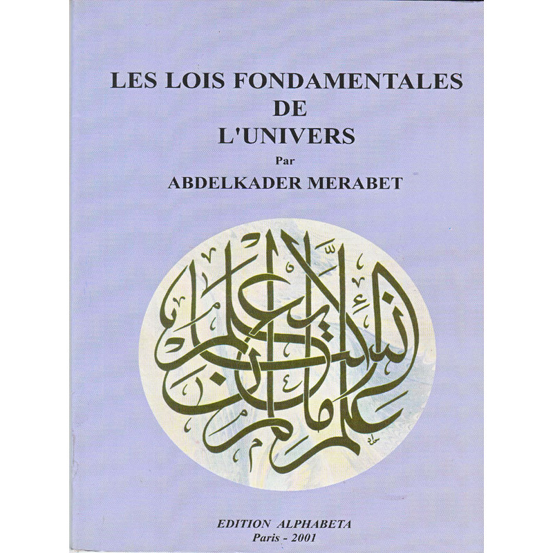 The Fundamental Laws of the Universe according to Abdelkader Merabet