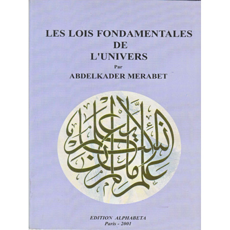 The Fundamental Laws of the Universe according to Abdelkader Merabet