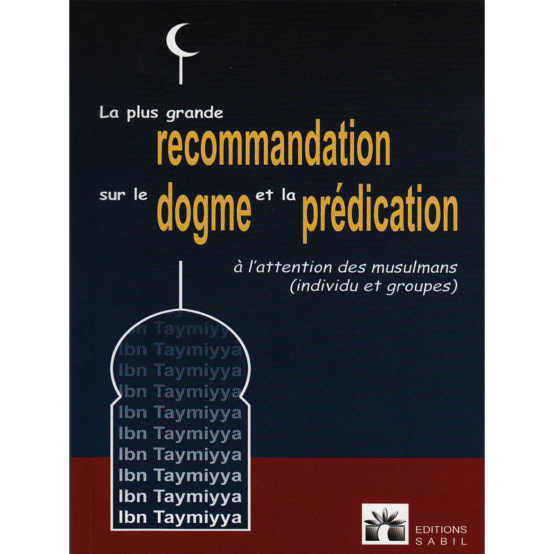 La plus grande recommandation sur le dogme et la prédication d'après Ibn Taymiyya