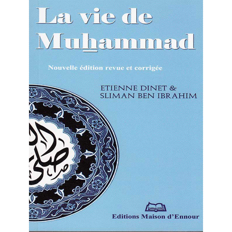 La vie de Muhammad d'après Etienne Dinet et Sliman Ben Ibrahim