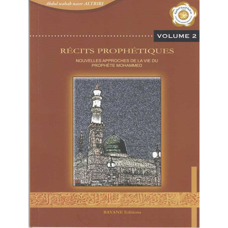 Prophetic Narratives, New Approaches to the Life of the Prophet Muhammad - Vol. 2 - according to Altriri