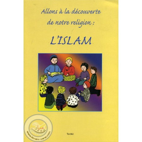 Allons à la découverte de notre religion : l'Islam sur Librairie Sana