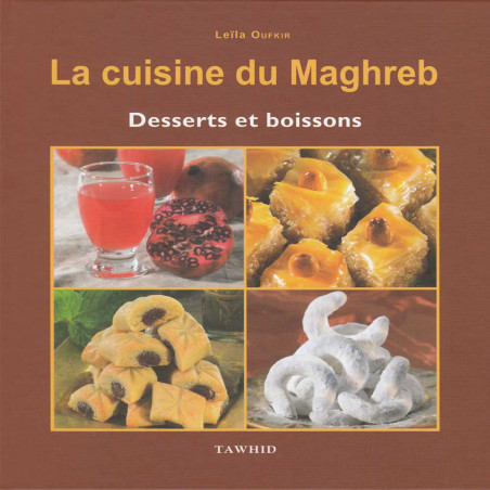 La cuisine du Maghreb – Desserts et boissons  d’après Leila Oufkir
