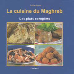 La cuisine du Maghreb – Les plats complets  d’après Leila Oufkir