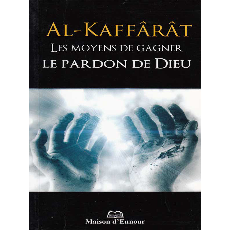 Kaffarat - Les moyens de gagner le Pardon de Dieu 