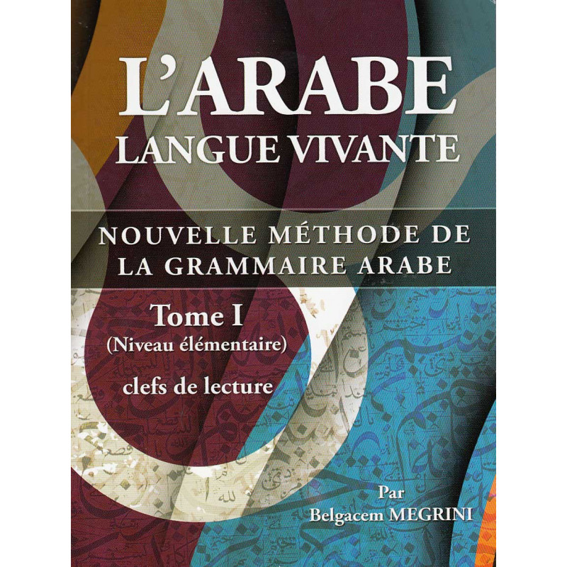 Arabic as a Living Language - T1 - Reading Keys - Belgacem MEGRINI Method