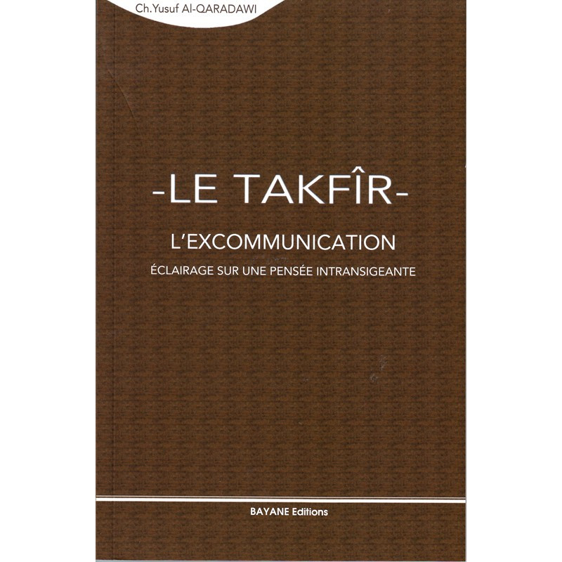Le Takfir – L'excommunication-, Éclairage sur une pensée intransigeante- CH. Yusuf Al Qaradawi