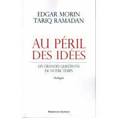 At the peril of ideas: the great questions of our time – Dialogue Edgar Morin and Tariq Ramadan