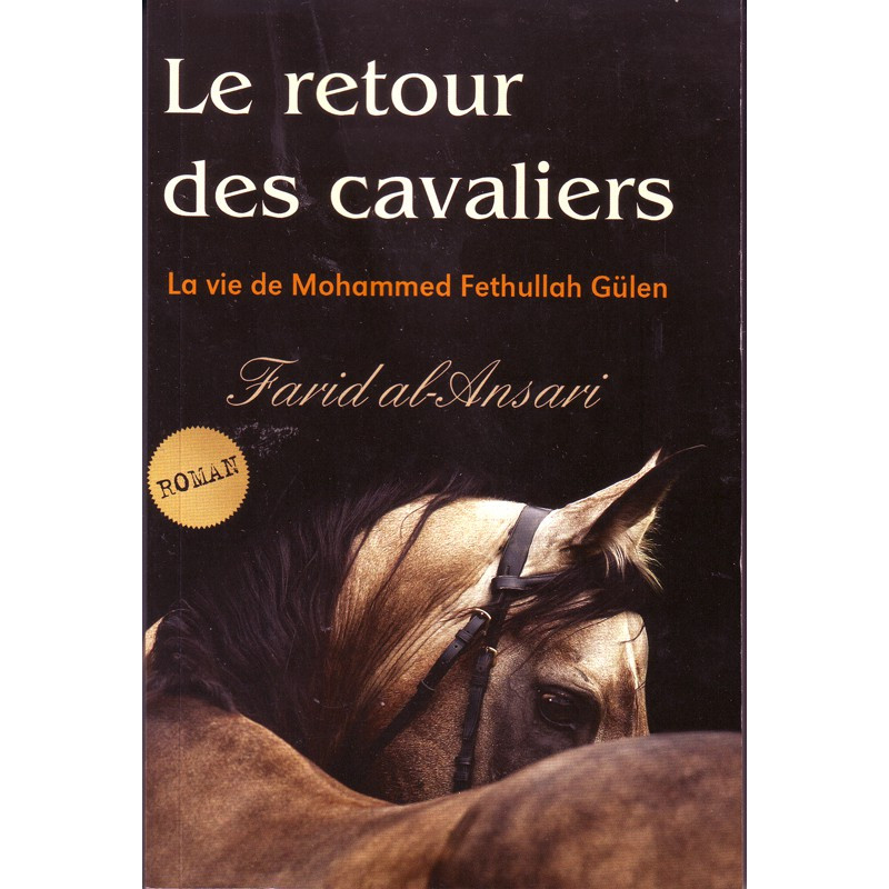 Le retour des cavaliers : La vie de Mohammed Fethullah Gulen- Roman de Farid AL- Ansari