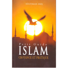 A Short Guide to Islam Belief and Practice by Süleyman Eriş