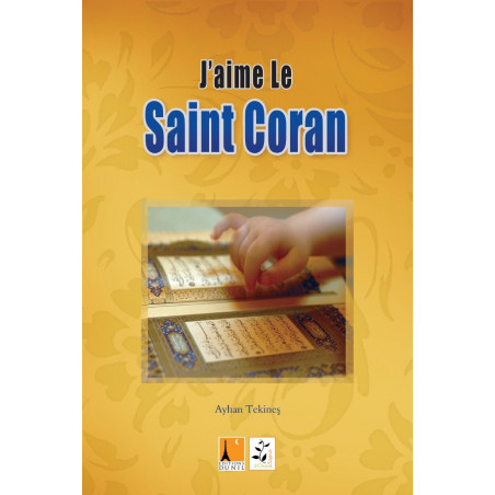J'aime le Saint Coran  de  Ayhan Tekines: Vertus lecture apprentissage coran