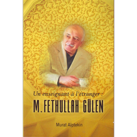 A Teacher Abroad: Mr. Fethullah Gulen by Murat Alptekin