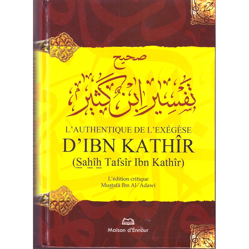 L'Authentique de l'Exégèse d'Ibn Kathîr (Sahîh Tafsîr Ibn Kathîr) ,l’édition critique Mustafâ Ibn Al-'Adawî