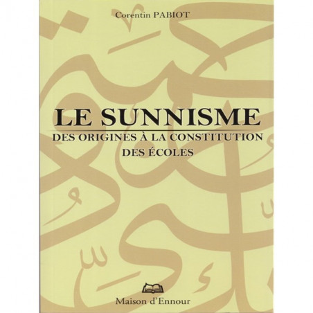Le sunnisme, des origines à la constitution des écoles par Corentin PABIOT , Edition Maison d'Ennour