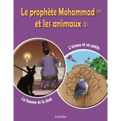 Le prophète Mohammad (SWS) et les animaux (1) : La femme et le chat, L'oiseau et ses petits - Edition Tawhid